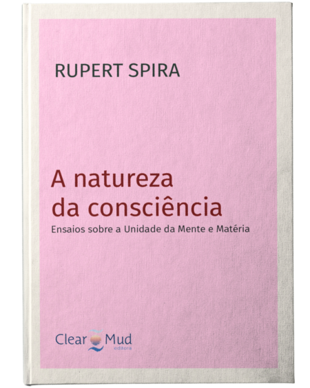A Natureza da Consciência - Autor: Rupert Spira